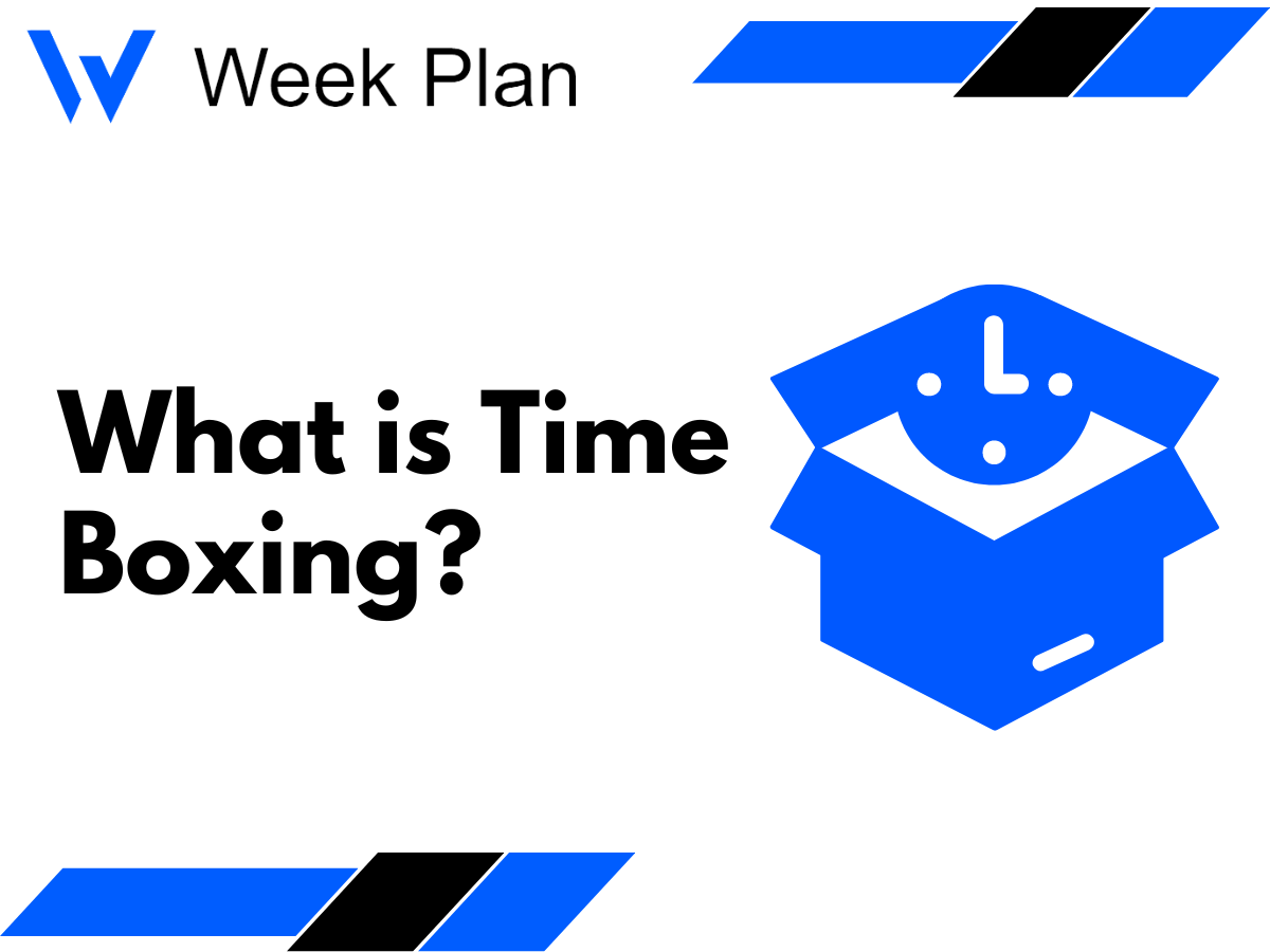 What is Time Boxing? Week Plan
